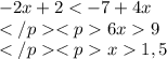 -2x+2 < -7+4x\\6x9\\x1,5