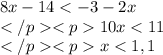 8x-14 < -3-2x\\10x < 11\\x < 1,1