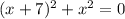 (x + 7) {}^{2} + x {}^{2} = 0