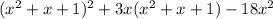 ( {x}^{2} + x + 1)^{2} + 3x( {x}^{2} + x + 1) - 18 {x}^{2}