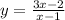 y = \frac{3x - 2 }{x - 1}