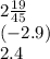 2 \frac{19}{45} \\ ( - 2.9) \\ 2.4