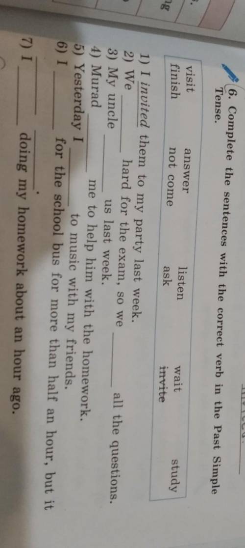 6. Complete the sentences with the correct verb in the Past Simple Tense.visitfinishanswernot comeli