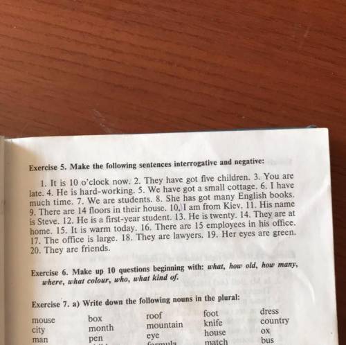 Exercise 5. Make the following sentences interrogative and negative: 1. It is 10 o'clock now. 2. The