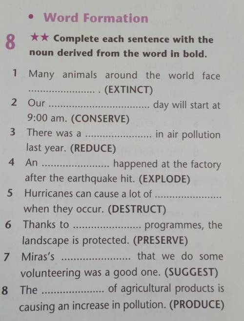 8 Complete each sentence with thenoun derived from the word in bold.1 Many animals around the world