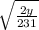 \sqrt{ \frac{2y}{231} }