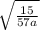 \sqrt{ \frac{15}{57a} }