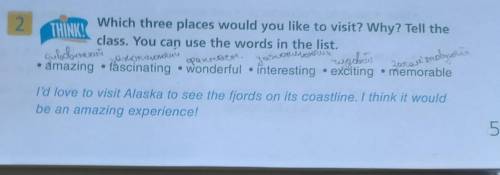 which three places would you like to visit? why? tell the class. you can use the words in the list.