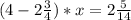 (4-2\frac{3}{4})*x=2\frac{5}{14}