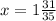 x=1 \frac{31}{35}