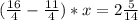 (\frac{16}{4}-\frac{11}{4})*x=2\frac{5}{14}