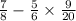 \frac{7}{8} - \frac{5}{6} \times \frac{9}{20}