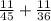 \frac{11}{45} + \frac{11}{36}