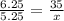 \frac{6.25}{5.25} =\frac{35}{x}