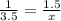 \frac{1}{3.5} =\frac{1.5}{x}