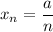 x_n=\dfrac{a}{n}