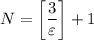 N=\left[\dfrac{3}{\varepsilon}\right] +1