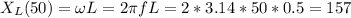 \displaystyle X_L(50)=\omega L=2\pi fL=2*3.14*50*0.5=157