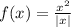 f(x) = \frac{x {}^{2} }{ |x| }