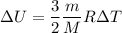 \displaystyle \Delta U=\frac{3}{2}\frac{m}{M}R\Delta T