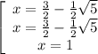 \left[\begin{array}{ccc}x=\frac{3}{2}-н\sqrt5 \\x=\frac{3}{2}-н\sqrt5 \\x=1\end{array}\right