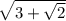 \sqrt{3 + \sqrt{2} }