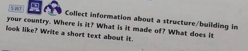 5.67Collect information about a structure/building inyour country. Where is it? What is it made of?