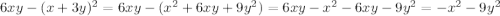 6xy-(x+3y)^{2}=6xy-(x^{2} +6xy+9y^{2} )=6xy-x^{2} -6xy-9y^{2} =-x^{2} -9y^{2}