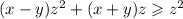 (x - y) {z}^{2} + (x + y)z \geqslant {z}^{2}