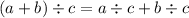 (a+b)\div c=a\div c+b\div c