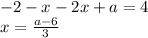 -2-x-2x+a=4\\x=\frac{a-6}{3}