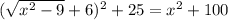 (\sqrt{x^2-9}+6)^2+25=x^2+100