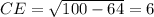 CE=\sqrt{100-64}=6