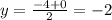 y = \frac{ - 4 + 0}{2} = - 2