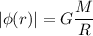 \displaystyle |\phi(r)|=G\frac{M}{R}