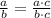 \frac{a}{b} =\frac{a\cdot c}{b\cdot c}