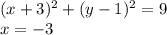 (x + 3) ^{2} + (y - 1) ^{2} = 9 \\ x = - 3