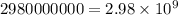 2980000000 = 2.98 \times 10 {}^{9}