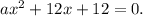 ax^2+12x+12=0.