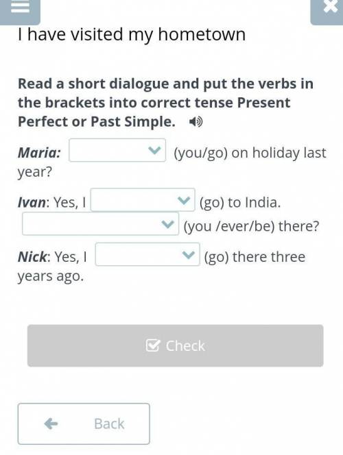 Read a short dialogue and put the verbs in the brackets into correct tense Present Perfect or Past S