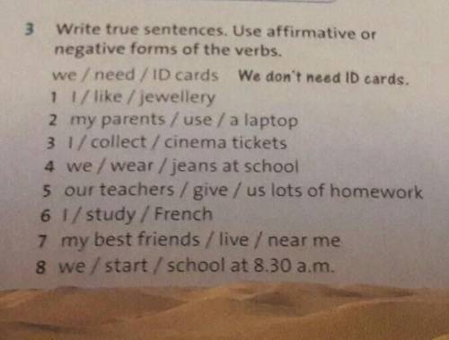 Write true sentences. Use affirmative or negative forms of the verbs​