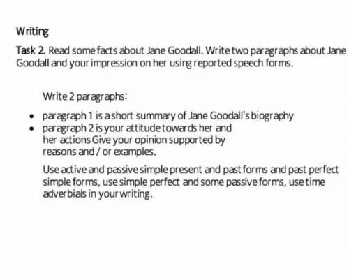 Writing Task 2. Read some facts about Jane Goodall. Write two paragraphs about Jane Goodall and your