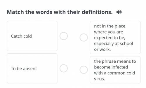 Match the words with their definitions. ​