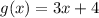 g(x) = 3x + 4