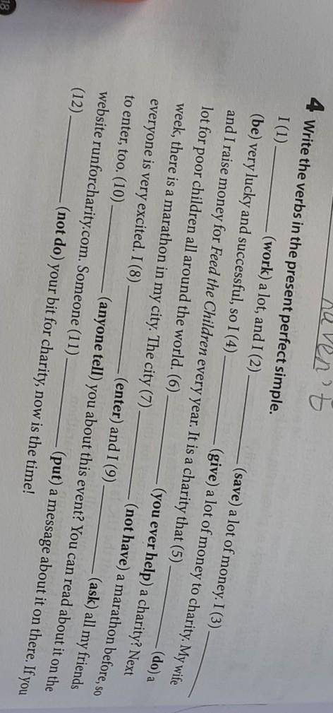 T (do) a- (give) a lot of money to charity. My wife4 Write the verbs in the present perfect simple.I