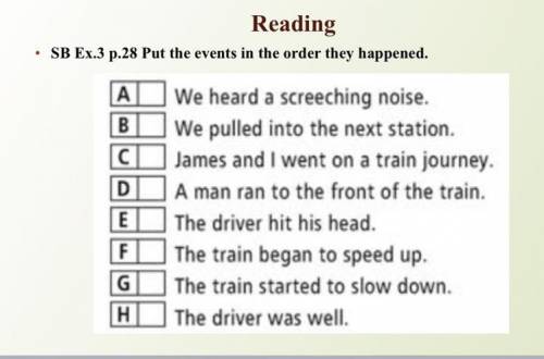 • SB Ex.3 с.28 Расположите события в том порядке, в котором они произошли.