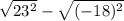 \sqrt{23 {}^{2} } - \sqrt{( - 18) {}^{2} }