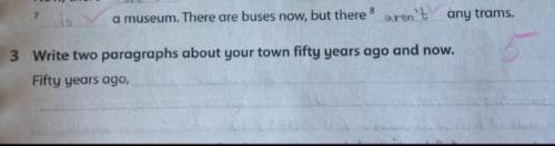 Напишите один абзац о вашем городе через пятьдесят лет используя слова (was,were,are,is,isn’t, aren’