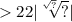 22 | \sqrt[ \sqrt{?} ]{?} |