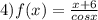 4)f(x) = \frac{x + 6}{cosx}